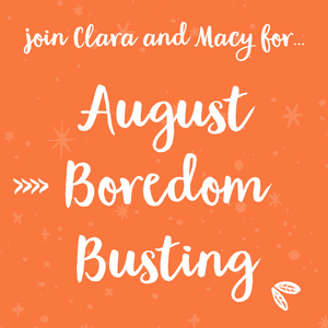 august boredom busting month