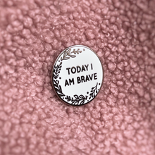 Today I Am Brave Enamel Lapel Pin Badge - Clara and Macy