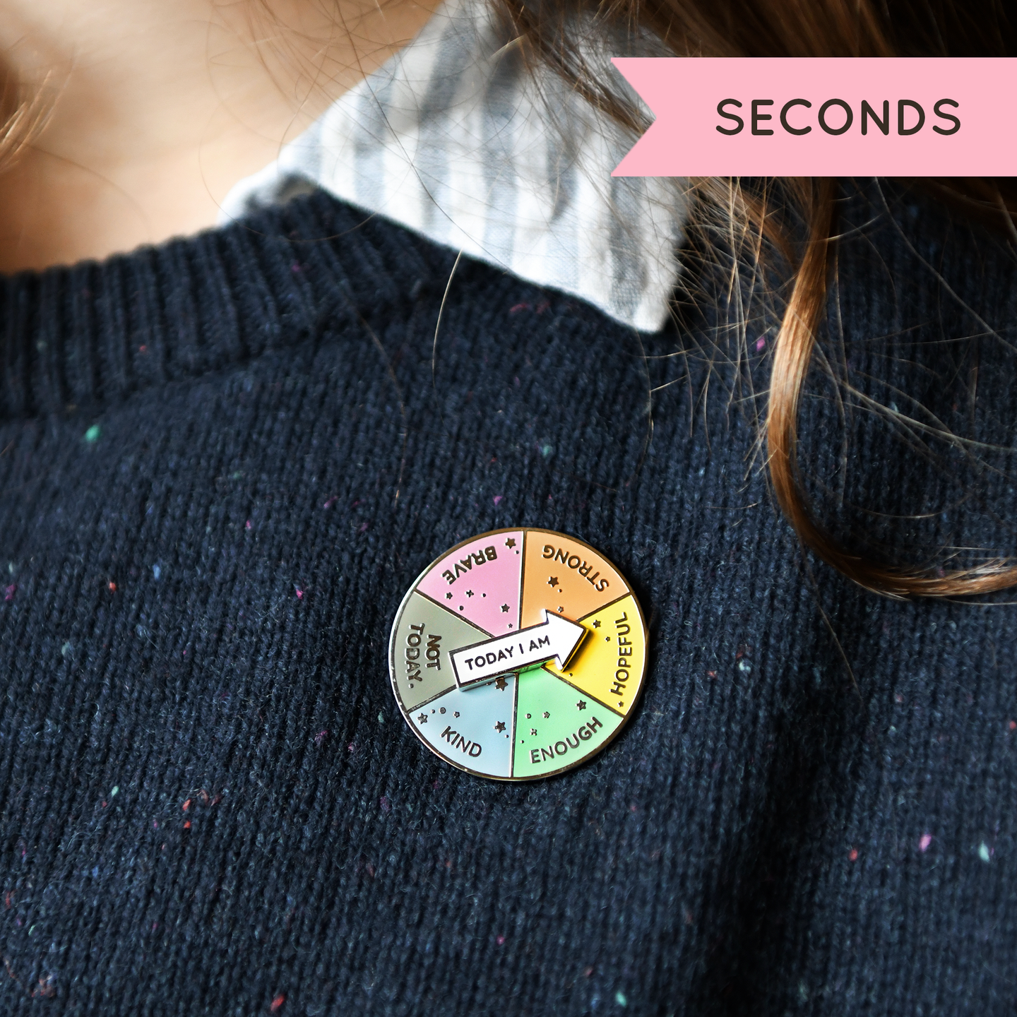 SECONDS / Spinning 'Today I Am' Enamel Pin Badge