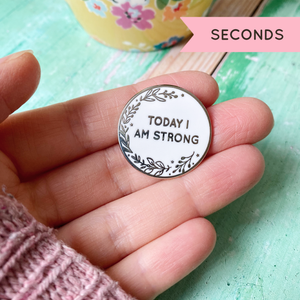 SECONDS / Today I Am Strong Enamel Lapel Pin Badge