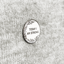 Today I Am Strong Enamel Lapel Pin Badge - Clara and Macy